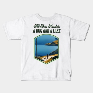 All You Need is a Dog and a Lake Kids T-Shirt